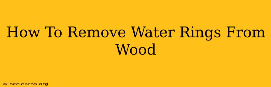 How To Remove Water Rings From Wood