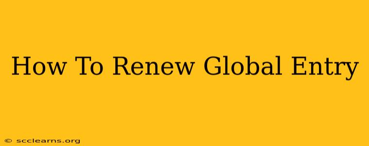 How To Renew Global Entry