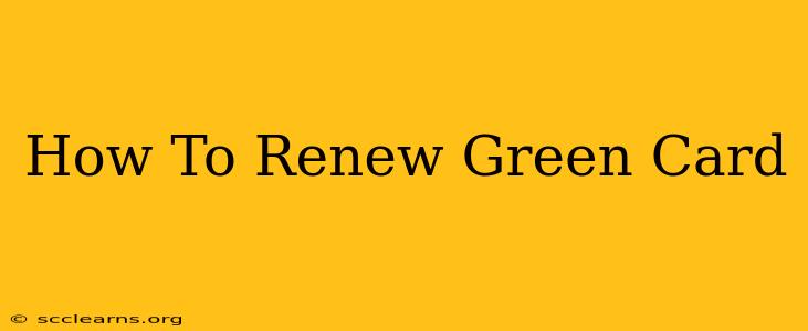 How To Renew Green Card