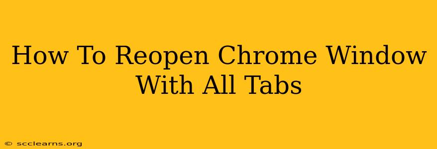 How To Reopen Chrome Window With All Tabs