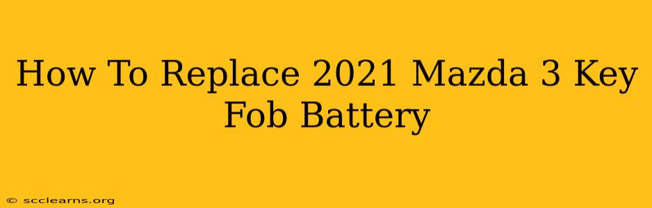 How To Replace 2021 Mazda 3 Key Fob Battery