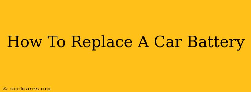 How To Replace A Car Battery