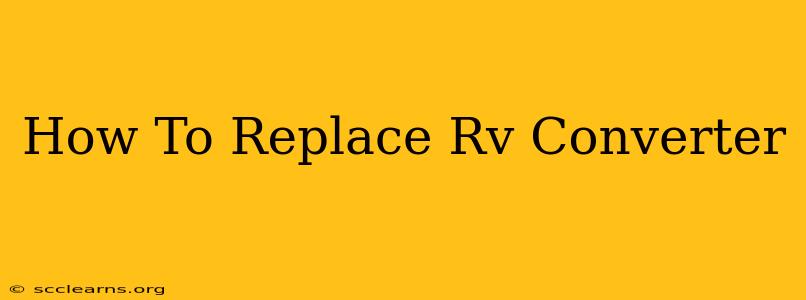 How To Replace Rv Converter