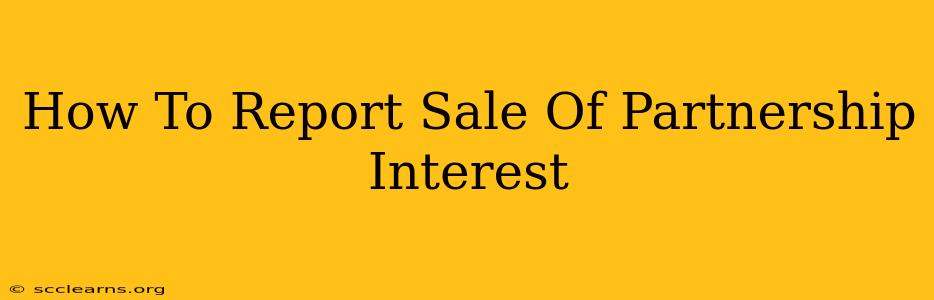 How To Report Sale Of Partnership Interest