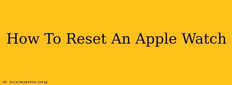 How To Reset An Apple Watch