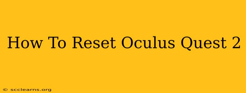 How To Reset Oculus Quest 2