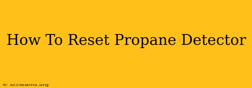 How To Reset Propane Detector