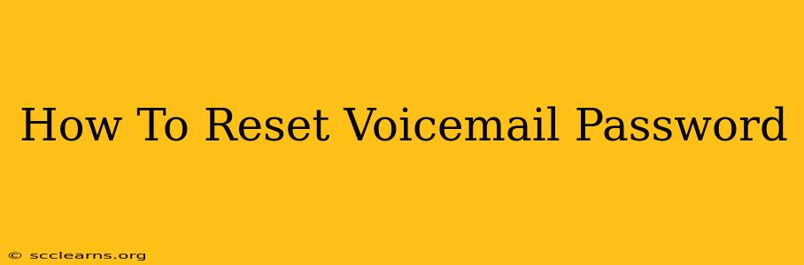 How To Reset Voicemail Password