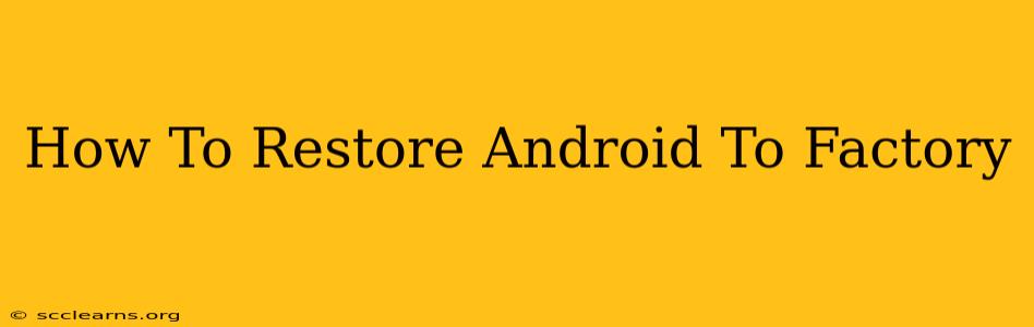 How To Restore Android To Factory