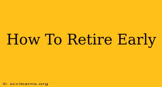 How To Retire Early