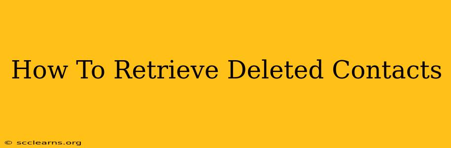 How To Retrieve Deleted Contacts