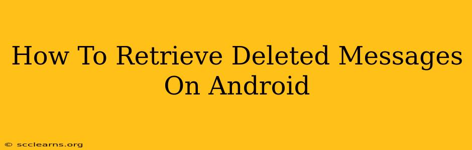 How To Retrieve Deleted Messages On Android