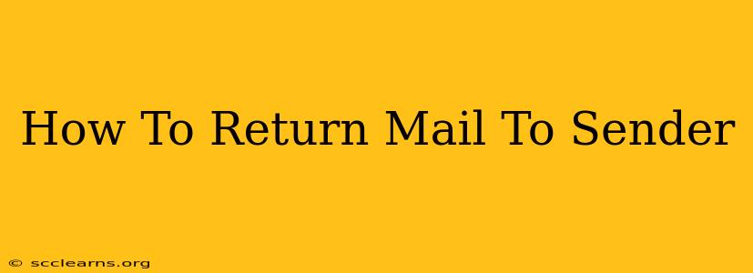 How To Return Mail To Sender