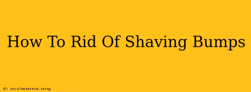 How To Rid Of Shaving Bumps