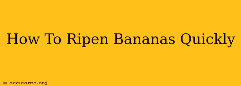 How To Ripen Bananas Quickly