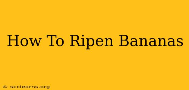 How To Ripen Bananas