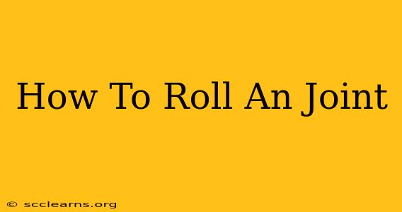 How To Roll An Joint