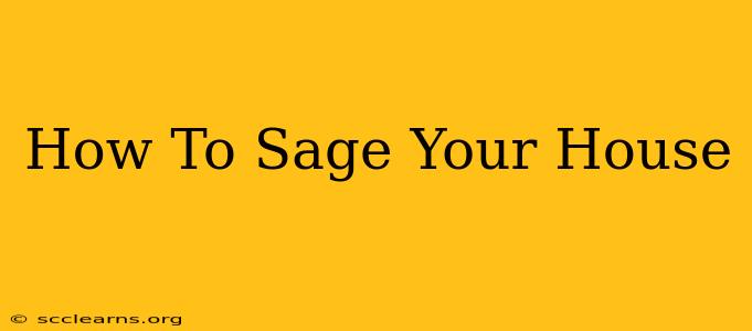 How To Sage Your House