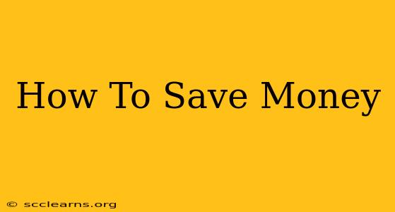 How To Save Money