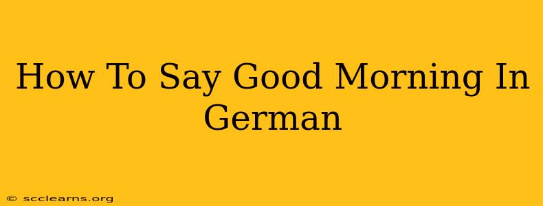 How To Say Good Morning In German