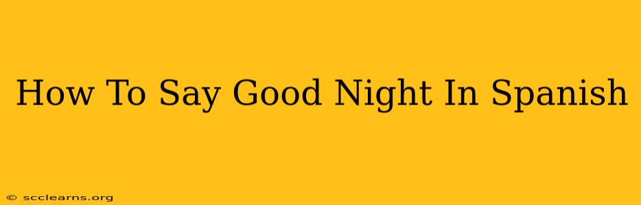 How To Say Good Night In Spanish