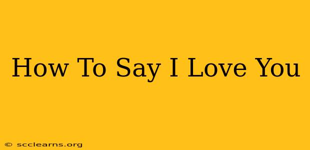 How To Say I Love You