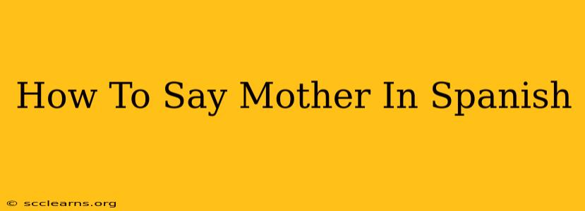 How To Say Mother In Spanish