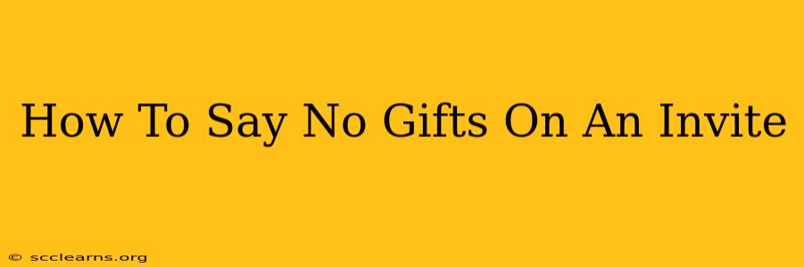 How To Say No Gifts On An Invite