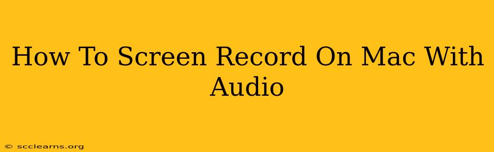 How To Screen Record On Mac With Audio