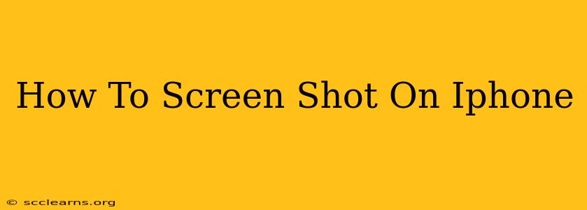 How To Screen Shot On Iphone