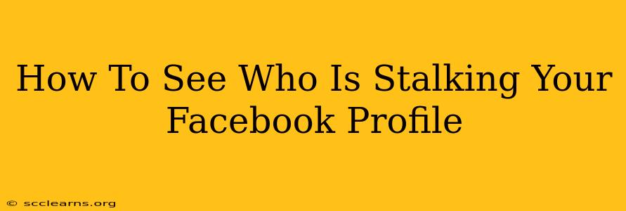 How To See Who Is Stalking Your Facebook Profile