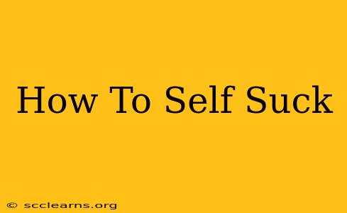 How To Self Suck