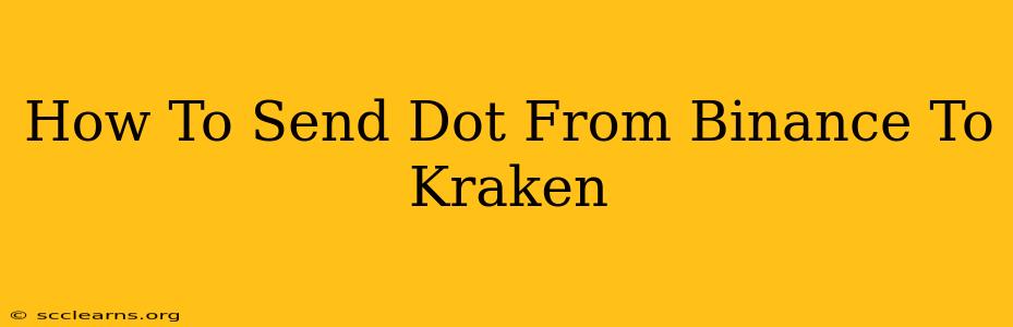 How To Send Dot From Binance To Kraken