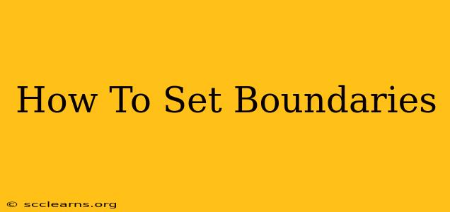 How To Set Boundaries