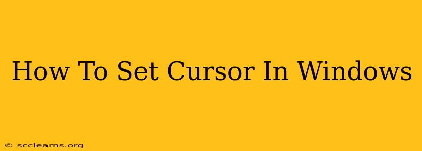 How To Set Cursor In Windows