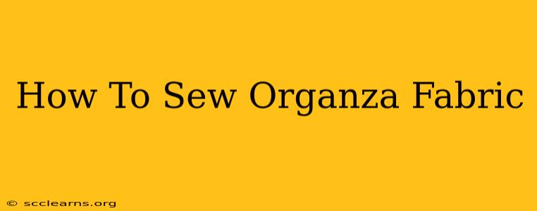 How To Sew Organza Fabric