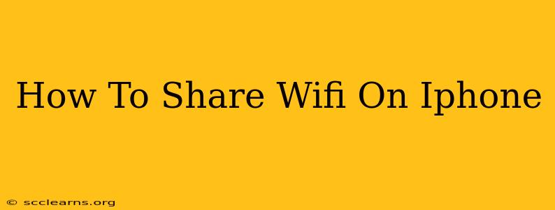 How To Share Wifi On Iphone