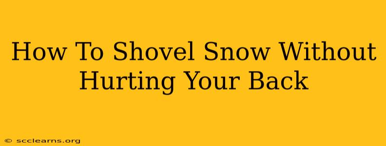 How To Shovel Snow Without Hurting Your Back