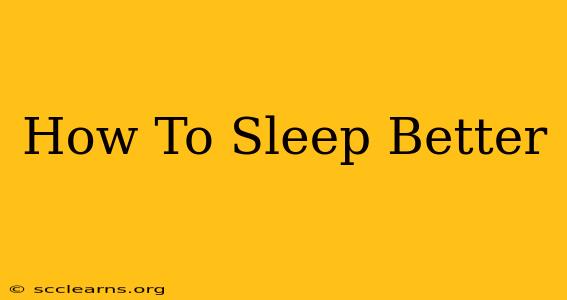 How To Sleep Better