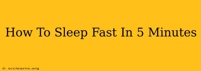 How To Sleep Fast In 5 Minutes