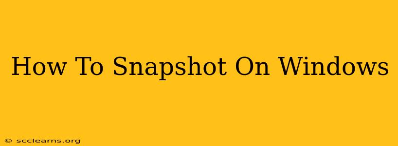 How To Snapshot On Windows