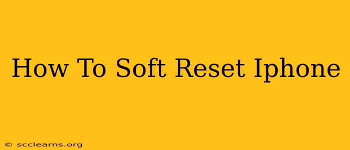 How To Soft Reset Iphone