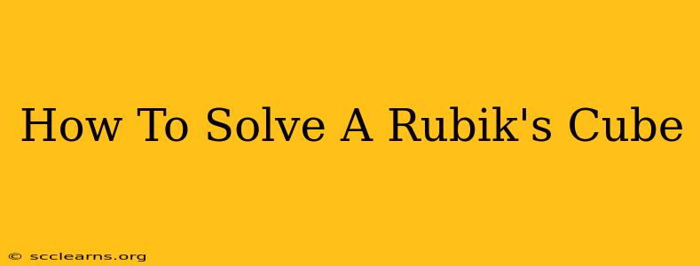 How To Solve A Rubik's Cube