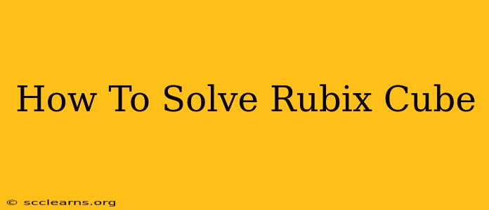 How To Solve Rubix Cube