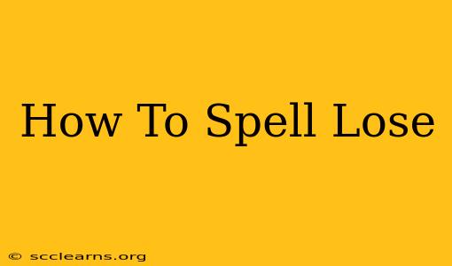 How To Spell Lose