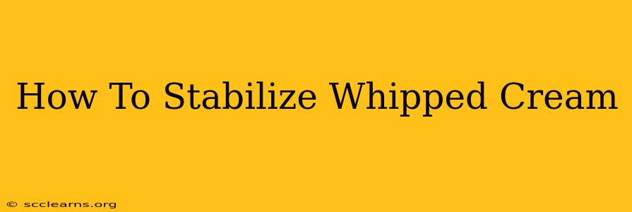 How To Stabilize Whipped Cream