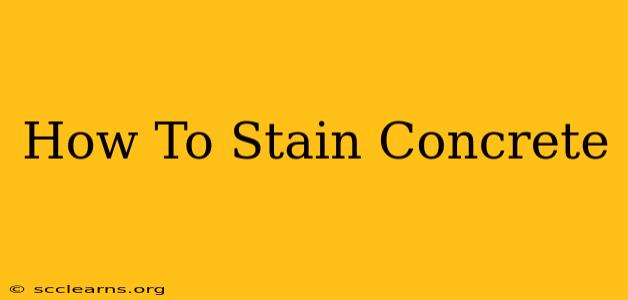 How To Stain Concrete