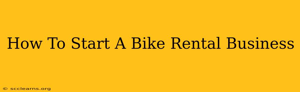 How To Start A Bike Rental Business