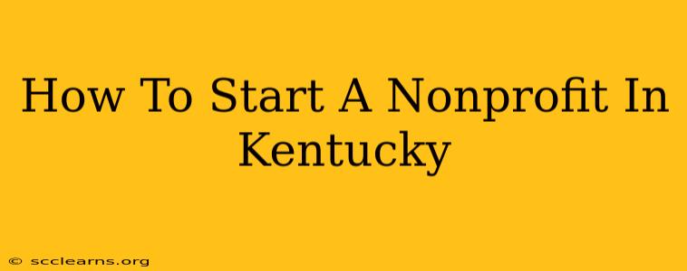 How To Start A Nonprofit In Kentucky