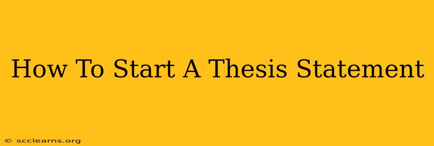 How To Start A Thesis Statement